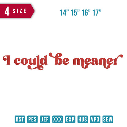 I could be meaner