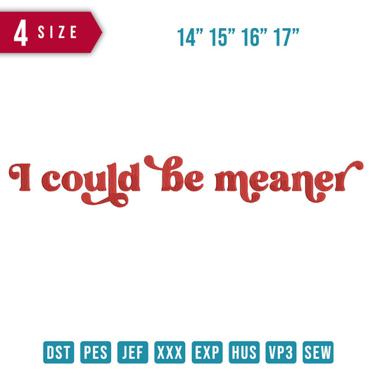 I could be meaner