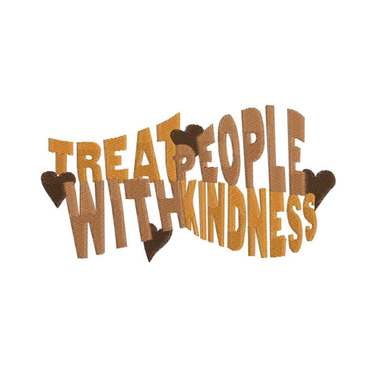 Treat people with kindess